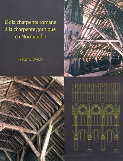 De la charpente romane à la charpente gothique en Normandie