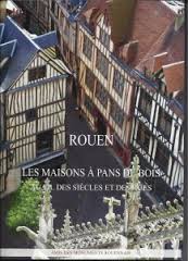 Rouen, les maisons à pans de bois au fil des siècles et des rues